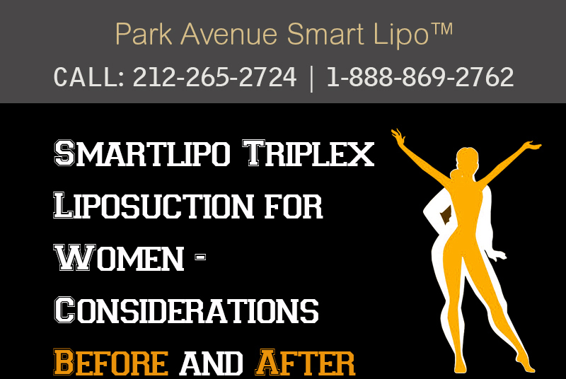 Smartlipo Triplex Liposuction for Women – Considerations Before and After Treatment [Infographic]